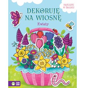 Książka z naklejkami Dekoruję na wiosnę Kwiaty Ewelina Protasewicz (miękka okładka)