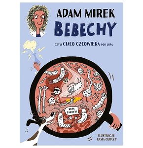 Książka Bebechy, czyli ciało człowieka pod lupą Adam Mirek (miękka okładka)