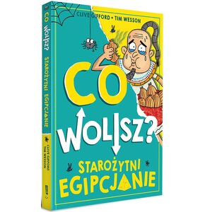 Książka Co wolisz? Starożytni Egipcjanie Clive Gifford (miękka okładka)