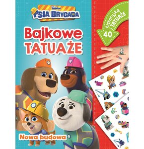 Książka Bajkowe tatuaże Disney Junior Psia Brygada Nowa budowa Ilona Siwak (miękka okładka)