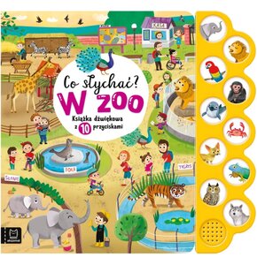Książka dźwiękowa z 10 przyciskami Co słychać? W zoo Agnieszka Bator (twarda okładka)