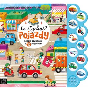 Książka dźwiękowa z 10 przyciskami Co słychać? Pojazdy Bogusław Michalec (twarda okładka)