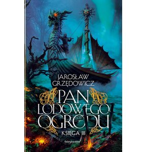 Książka Pan Lodowego Ogrodu Księga 3 Jarosław Grzędowicz (miękka okładka)