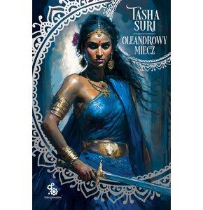 Książka Płonące królestwa Oleandrowy miecz Tom 2 Tasha Suri (miękka okładka)