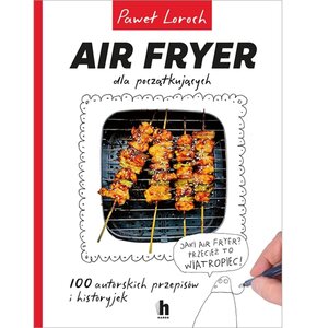 Książka z przepisami Air Fryer dla początkujących Paweł Loroch (twarda okładka)