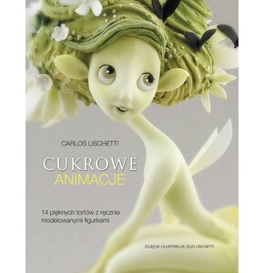 Książka Cukrowe animacje Carlos Lischetti (twarda okładka)