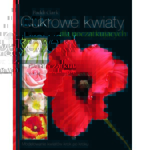 Książka Cukrowe kwiaty dla początkujących Paddi Clark (twarda okładka)