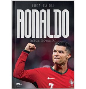Książka Wydarzyło się naprawdę Ronaldo Obsesja doskonałości Wydanie IV Luca Caioli (miękka okładka)