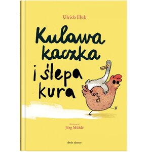 Książka Kulawa kaczka i ślepa kura Ulrich Hub (twarda okładka)