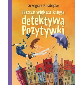 Książka Jeszcze większa księga detektywa Pozytywki Grzegorz Kasdepke (twarda okładka)
