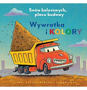 Książka Snów kolorowych, placu budowy Wywrotka i kolory Sherri Duskey Rinker (twarda okładka)