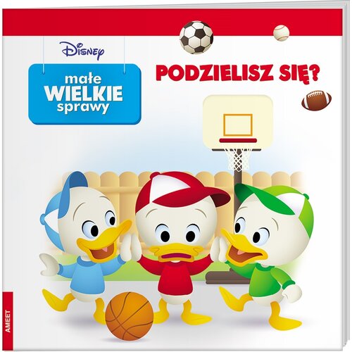 Książka Disney Małe wielkie sprawy Podzielisz się (miękka okładka)