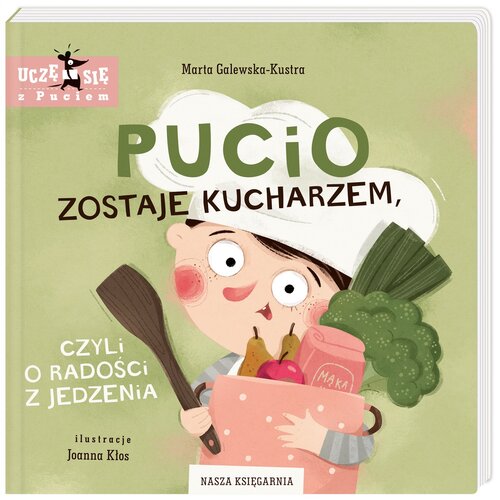 Książka Pucio zostaje kucharzem, czyli o radości z jedzenia Marta Galewska-Kustra (twarda okładka)
