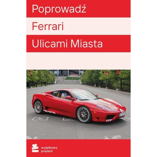 Karta podarunkowa WYJĄTKOWY PREZENT Jazda Ferrari Ulicami Miasta