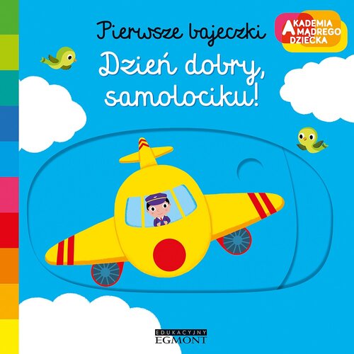 Książka Akademia mądrego dziecka Pierwsze bajeczki Dzień dobry, samolociku! Nathalie Choux (twarda okładka)