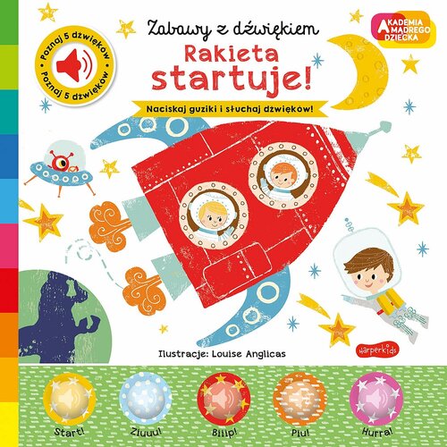 Książka Akademia mądrego dziecka Zabawy z dźwiękiem Rakieta startuje! Nick Ackland (twarda okładka)