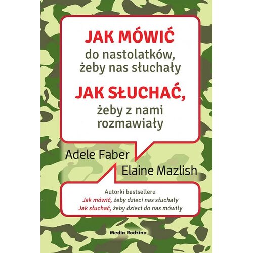 Książka Jak mówić do nastolatków, żeby nas słuchały Jak słuchać, żeby z nami rozmawiały A. Faber E. Mazlish (miękka okładka)