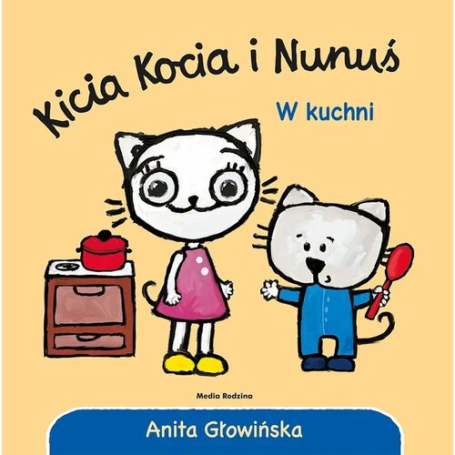 Książka Kicia Kocia i Nunuś W kuchni Anita Głowińska (twarda okładka)