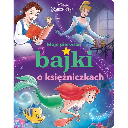 Książka Moje pierwsze bajki o księżniczkach Disney Księżniczka Ewa Tarnowska (miękka okładka)