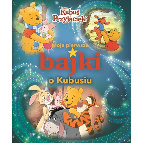 Moje pierwsze bajki o Kubusiu Disney Kubuś i Przyjaciele