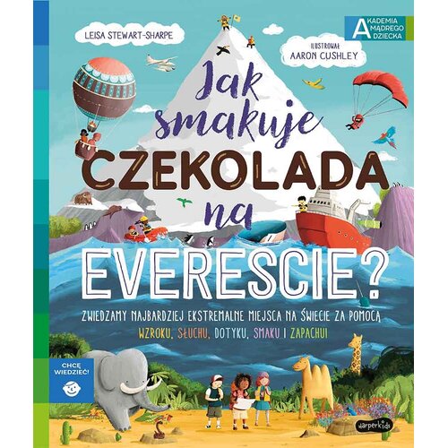 Akademia mądrego dziecka Jak smakuje czekolada na Evereście? Chcę wiedzieć