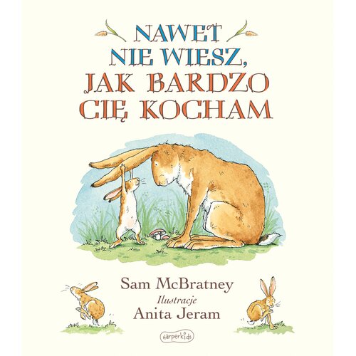 Książka Nawet nie wiesz Jak bardzo Cię kocham Sam McBratney (twarda okładka)