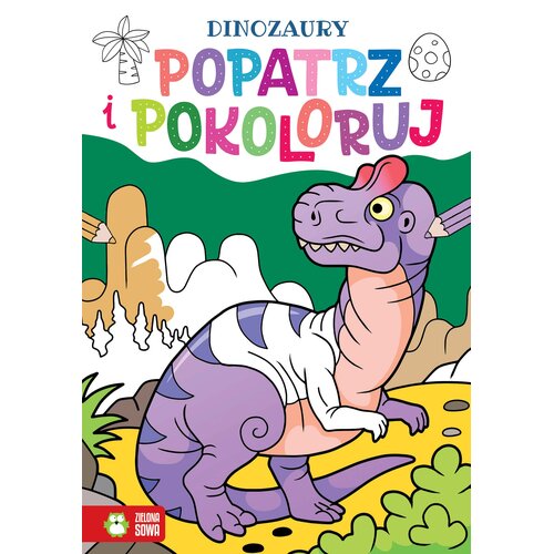 Kolorowanka Popatrz i pokoloruj Dinozaury (miękka okładka)