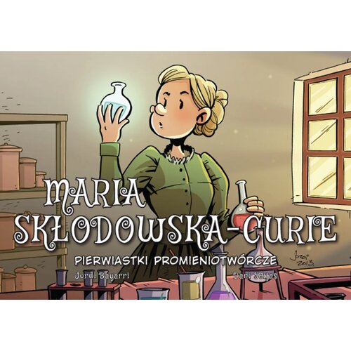 Komiks Najwybitniejsi Naukowcy Maria Skłodowska-Curie Pierwiastki promieniotwórcze