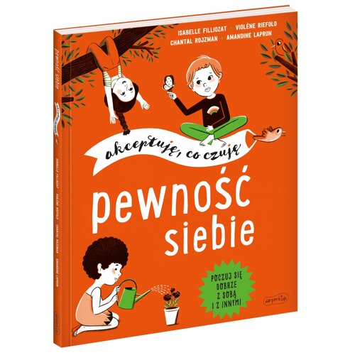 Książka Akceptuję, co czuję Pewność siebie Isabelle Filliozat Chantal Rojzman Violène Riefolo (miękka okładka)