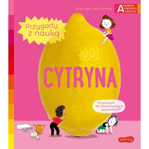 Książka Akademia mądrego dziecka Przygody z nauką Cytryna Cécile Jugla Jack Guichard (twarda okładka)