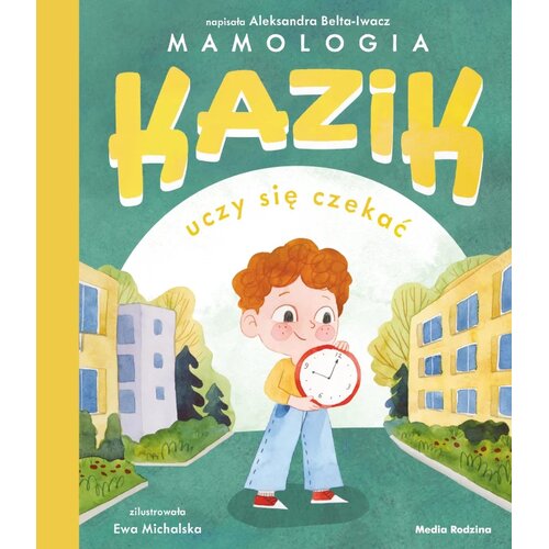 Książka Kazik uczy się czekać Aleksandra Belta-Iwacz (twarda okładka)