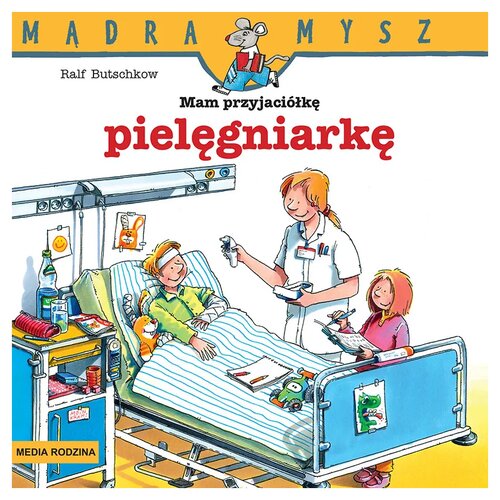 Książka Mądra Mysz Mam przyjaciółkę pielęgniarkę Ralf Butschkow (miękka okładka)