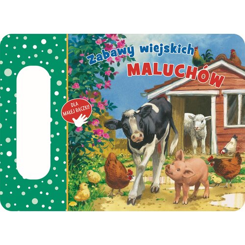 Książka Dla małej rączki! Zabawy wiejskich maluchów (twarda okładka)