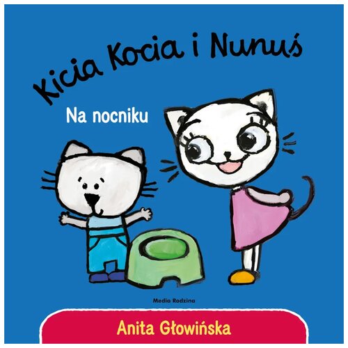 Książka Kicia Kocia i Nunuś Na nocniku Anita Głowińska (twarda okładka)