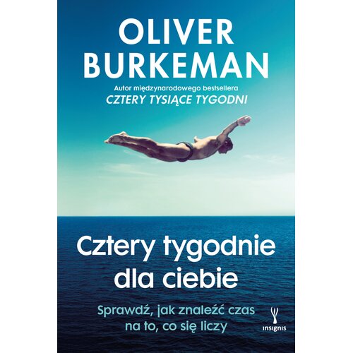 Książka Cztery tygodnie dla ciebie sprawdź. Jak znaleźć czas na to, co się liczy Oliver Burkeman (miękka okładka)