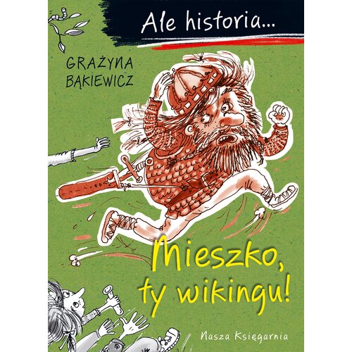 Książka Ale historia... Mieszko, ty wikingu! Grażyna Bąkiewicz (miękka okładka)