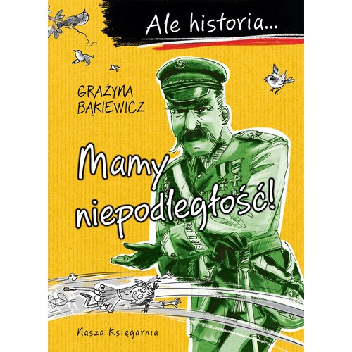 Książka Ale historia… Mamy niepodległość! Grażyna Bąkiewicz (miękka okładka)