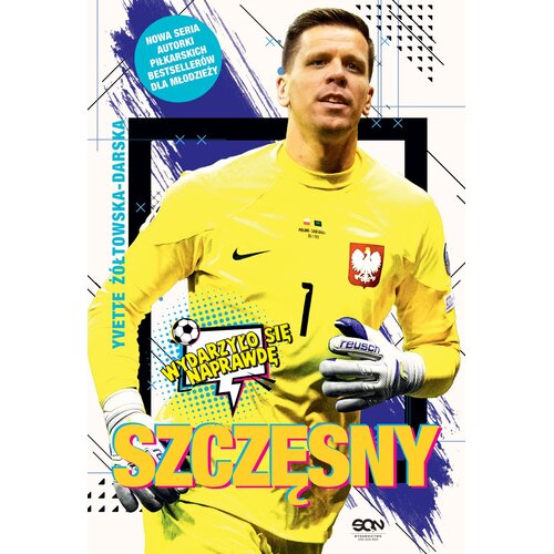 Książka Wydarzyło się naprawdę Szczęsny Chłopak, który odważył się być bramkarzem Y. Żółtowska-Darska (miękka okładka)