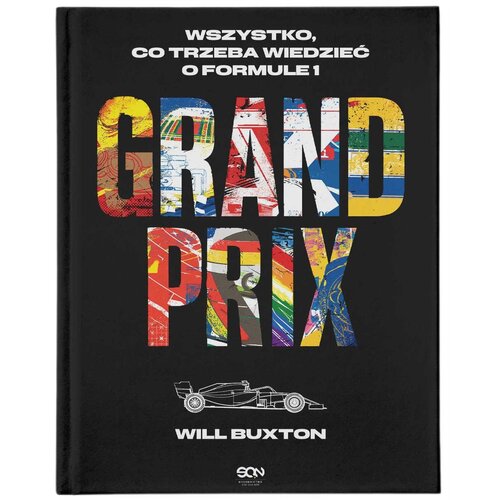 Książka Grand Prix Wszystko, co trzeba wiedzieć o Formule 1 Will Buxton (twarda okładka)