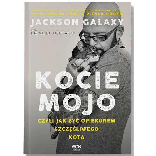 Książka Kocie mojo Czyli jak być opiekunem szczęśliwego kota dr Mikel Delgado Jackson Galaxy (miękka okładka)