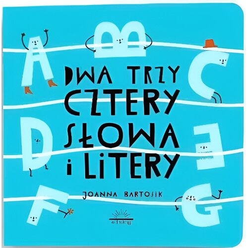 Książka Dwa, trzy, cztery Słowa i litery Joanna Bartosik (twarda okładka)