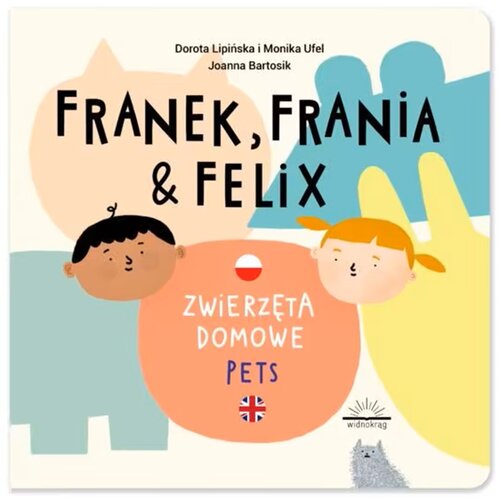 Książka Franek, Frania & Felix Zwierzęta domowe Pets Dorota Lipińska Monika Ufel (twarda okładka)