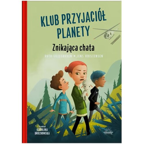 Książka Klub Przyjaciół Planety Znikająca chata Ruth Lillegraven (twarda okładka)