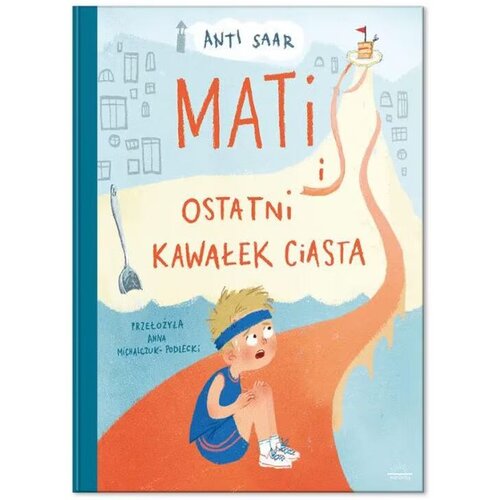 Książka Mati i ostatni kawałek ciasta Anti Saar (twarda okładka)