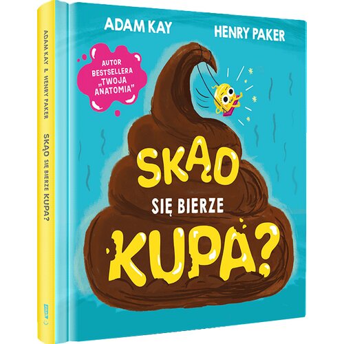 Książka Skąd się bierze kupa? Adam Kay Henry Paker (twarda okładka)