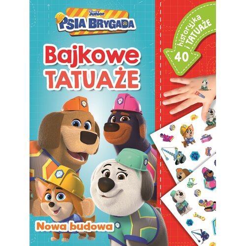Książka Bajkowe tatuaże Disney Junior Psia Brygada Nowa budowa Ilona Siwak (miękka okładka)