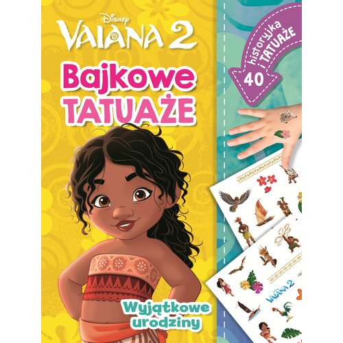 Książka Bajkowe tatuaże Wyjątkowe urodziny Disney Vaiana 2 Ilona Siwak (miękka okładka)