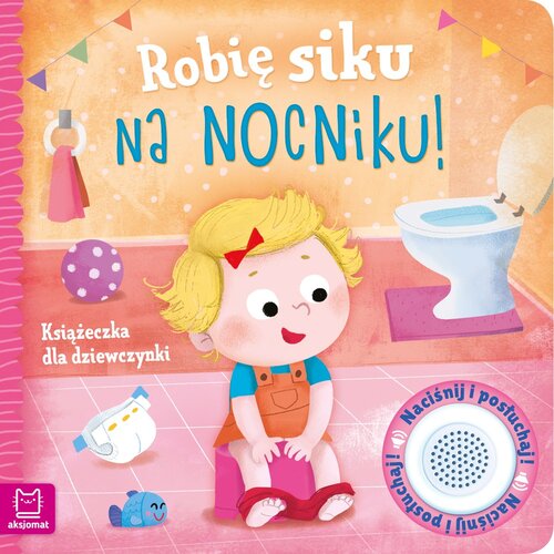 Książka Robię siku na nocniku Książeczka dla dziewczynki Grażyna Wasilewicz (twarda okładka)