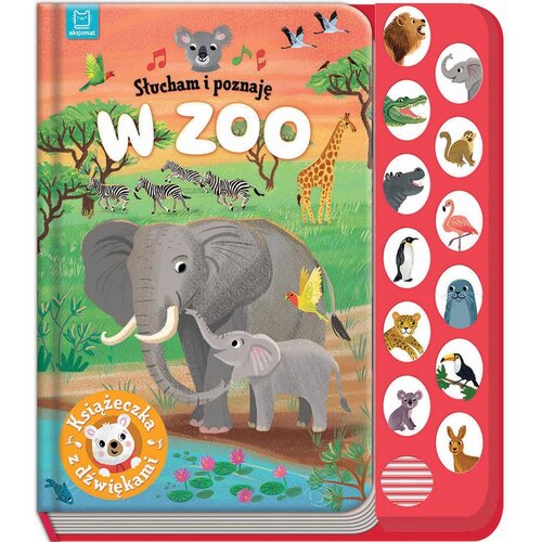 Książka Słucham i poznaję W zoo Książeczka z dźwiękami Anna Podgórska (twarda okładka)