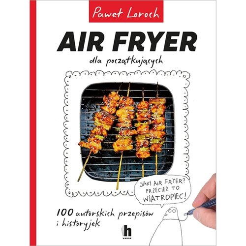 Książka z przepisami Air Fryer dla początkujących Paweł Loroch (twarda okładka)